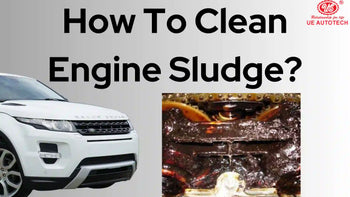 How To Clean Engine Sludge?