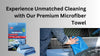 Experience Unmatched Cleaning with Our Premium Microfiber Towel