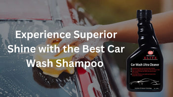Experience Superior Shine with the Best Car Wash Shampoo