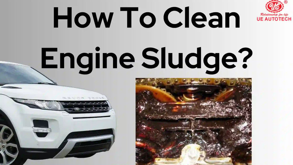 How to Clean Engine Sludge  