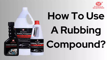 How To Use A Rubbing Compound? - Steps To Get Rid Off From Scratches