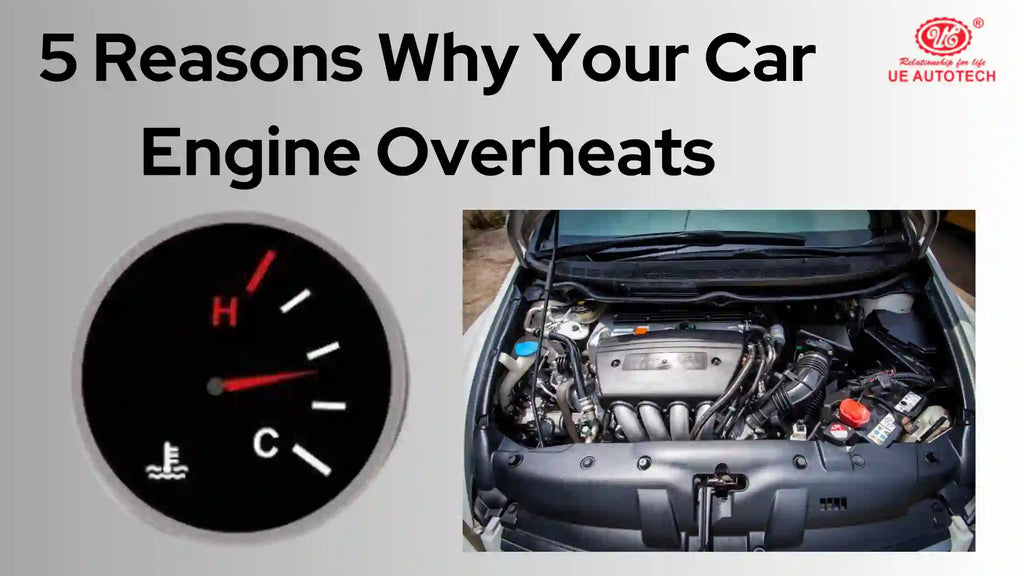 5 Reasons Why Your Car Engine Overheats - Fix Overheating